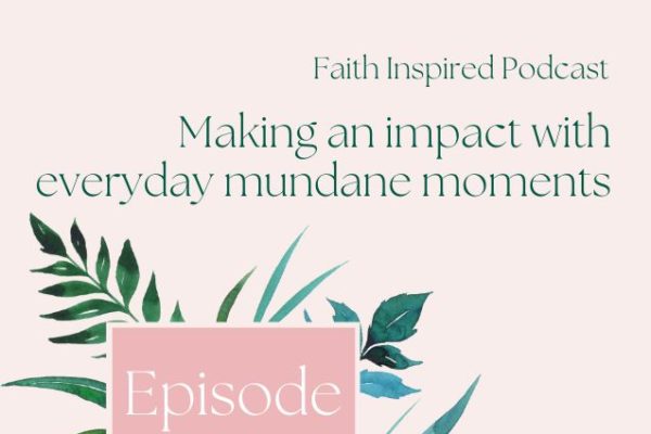 Making an impact with everyday mundane moments